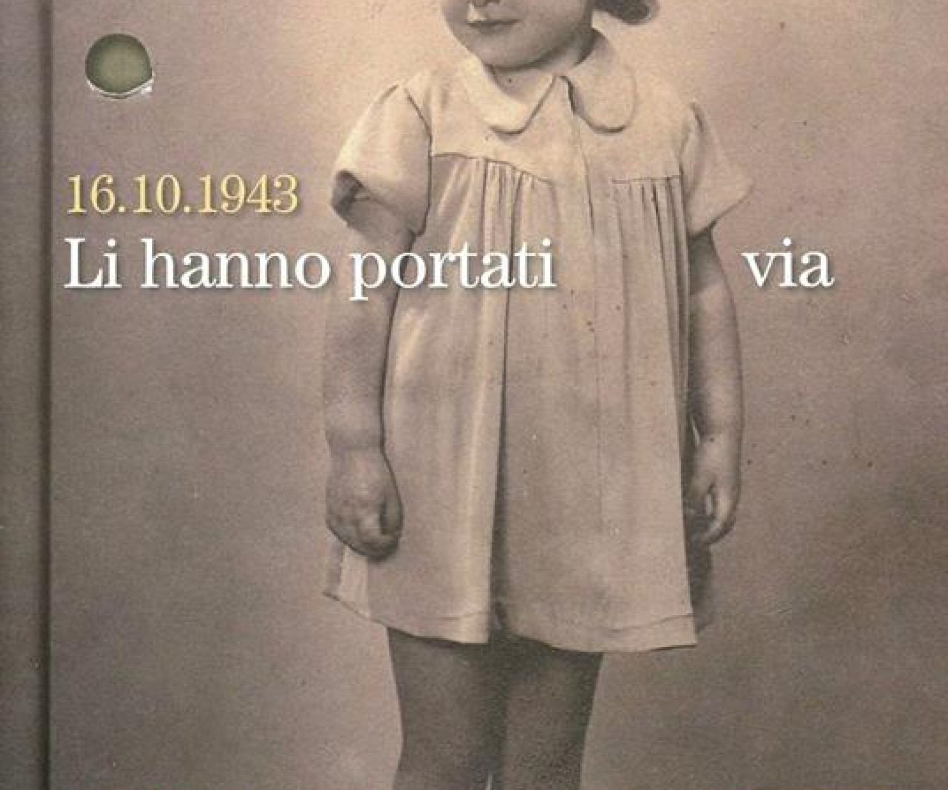 16.10.1943  "LI HANNO PORTATI VIA" a cura di Umberto Gentiloni e Stefano Palermo - FANDANGO libri